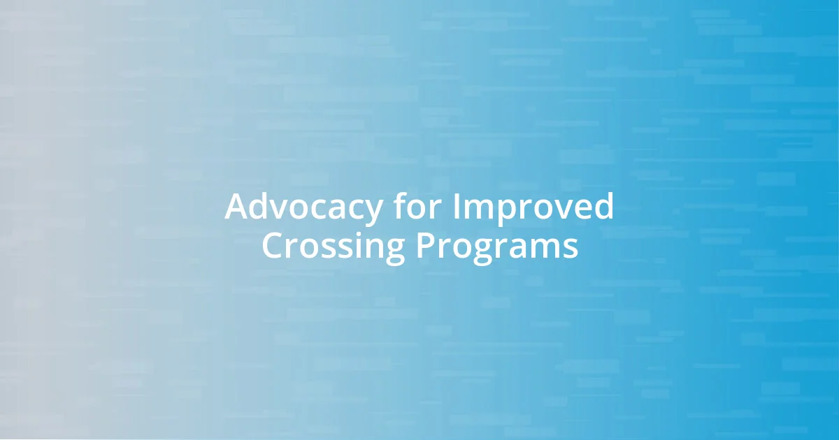 Advocacy for Improved Crossing Programs