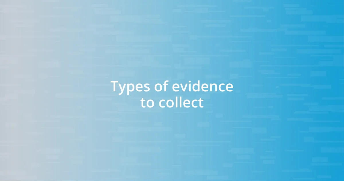 Types of evidence to collect