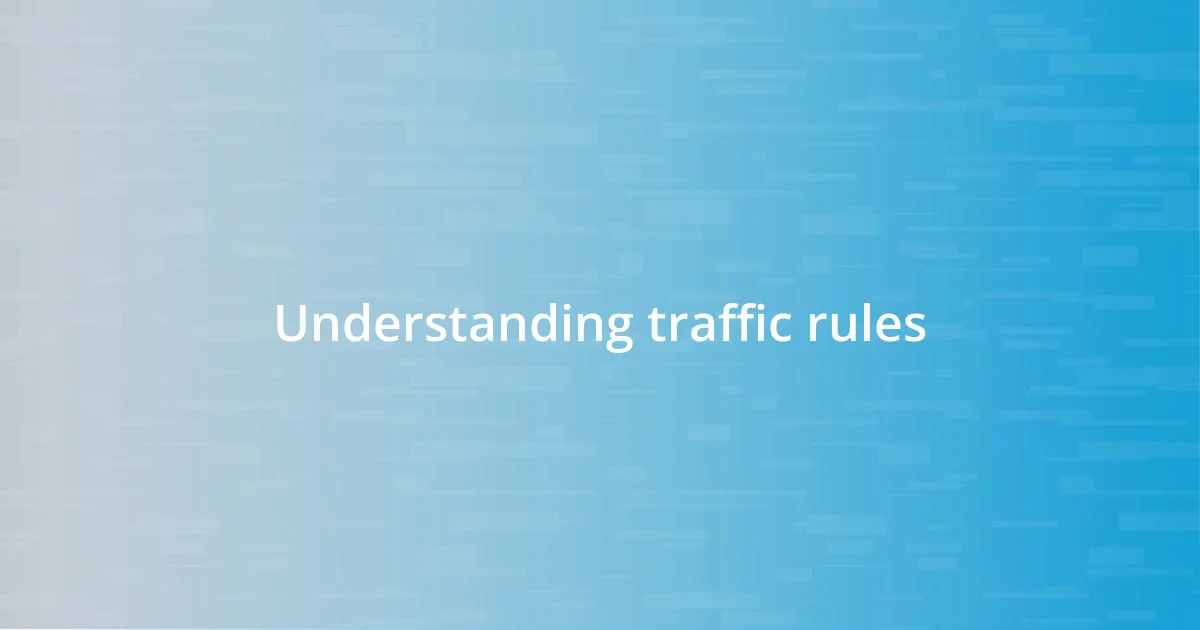 Understanding traffic rules