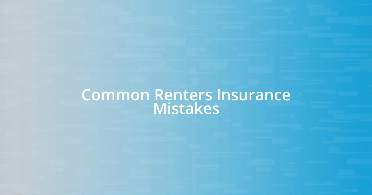 Common Renters Insurance Mistakes