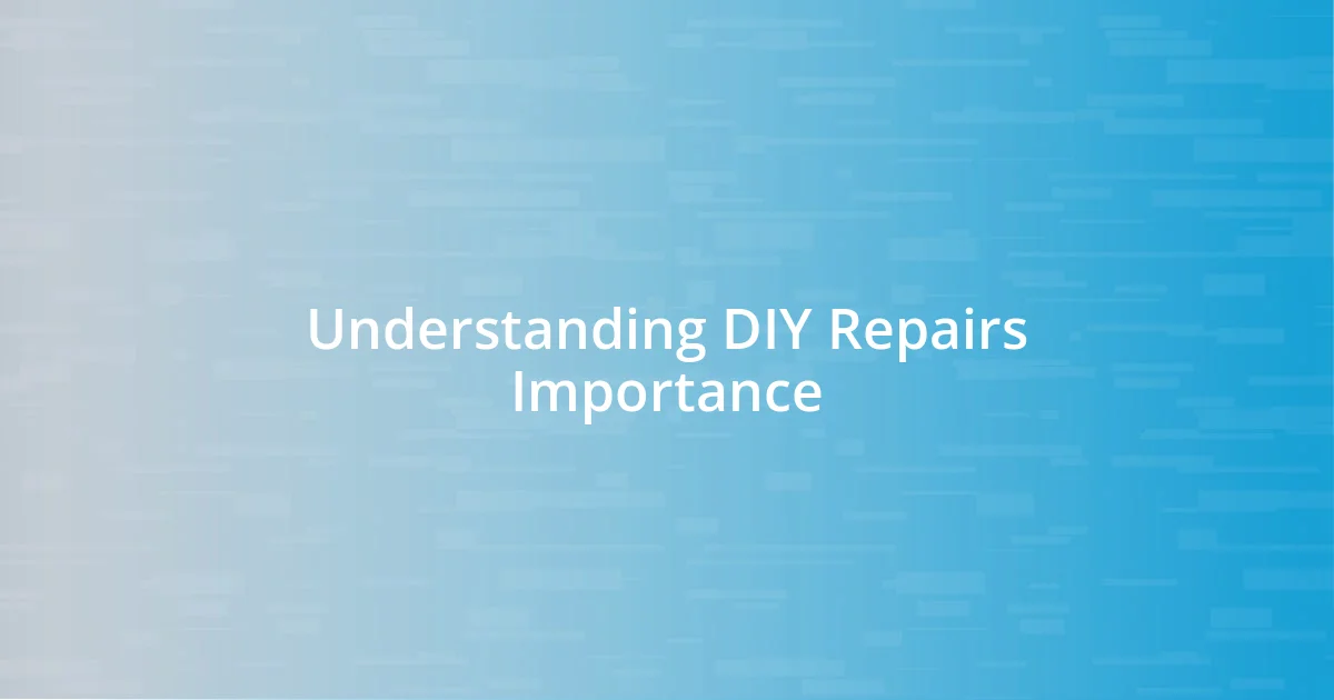 Understanding DIY Repairs Importance