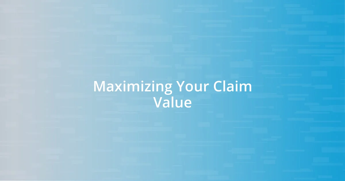 Maximizing Your Claim Value