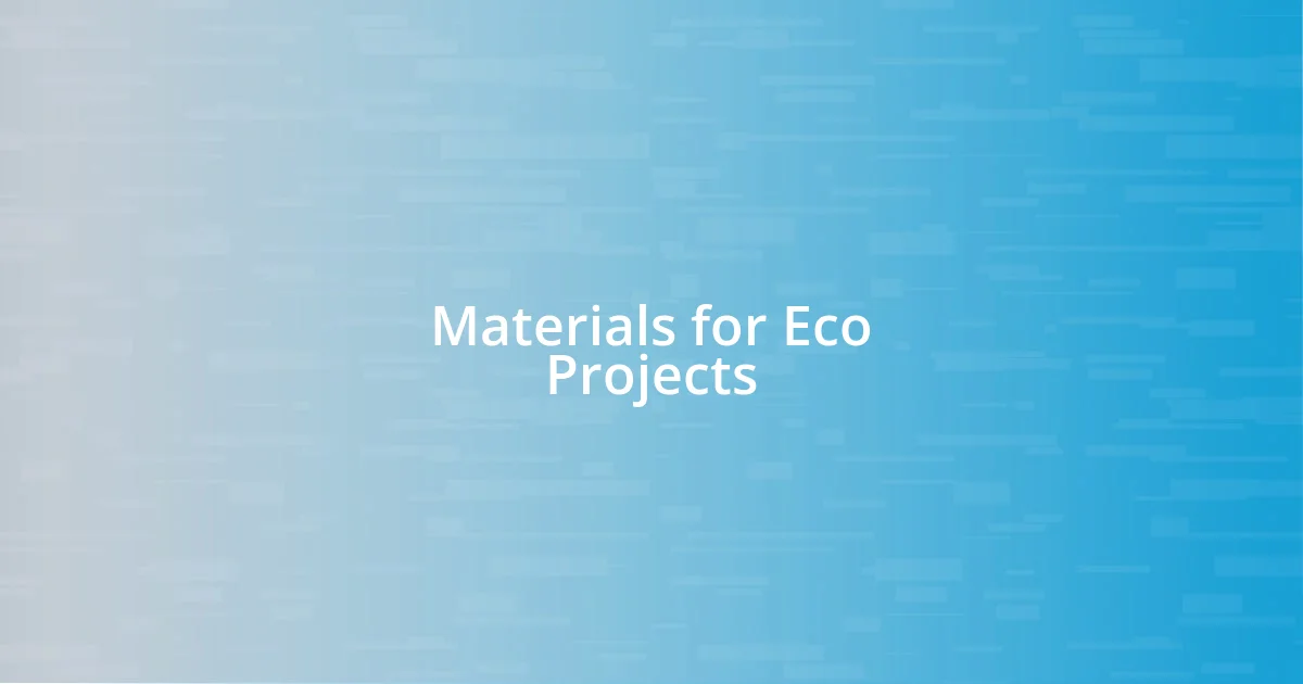 Materials for Eco Projects