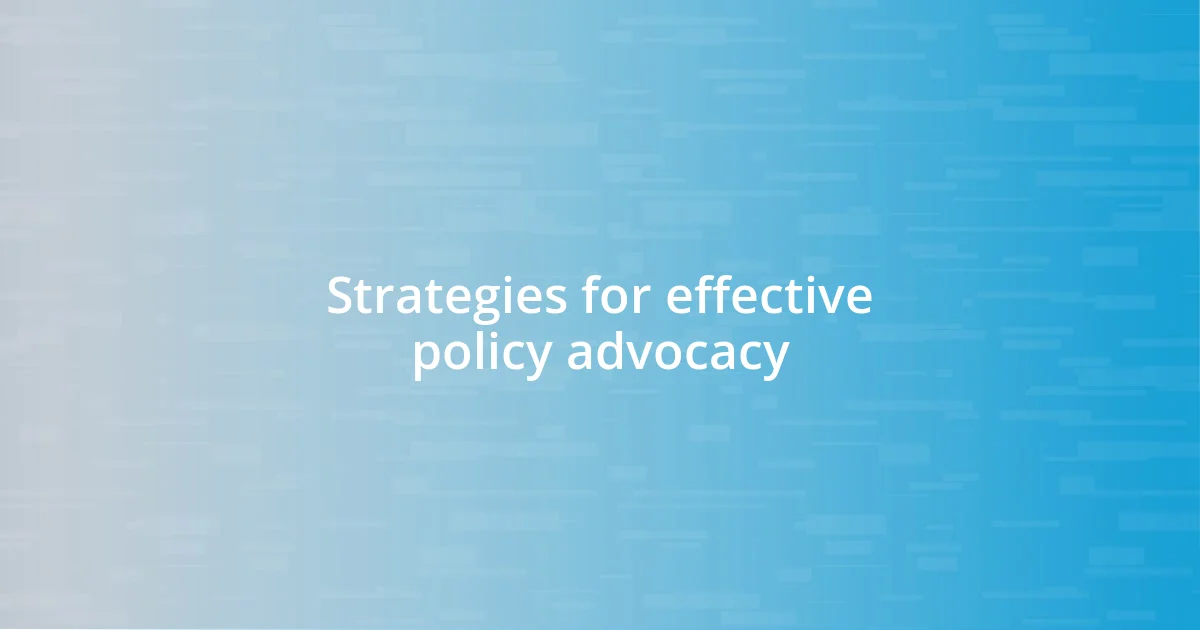 Strategies for effective policy advocacy