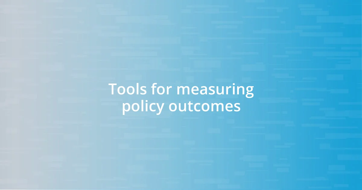 Tools for measuring policy outcomes