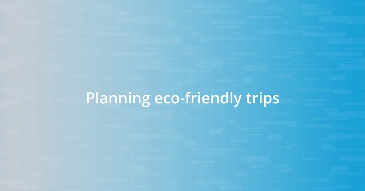 Planning eco-friendly trips