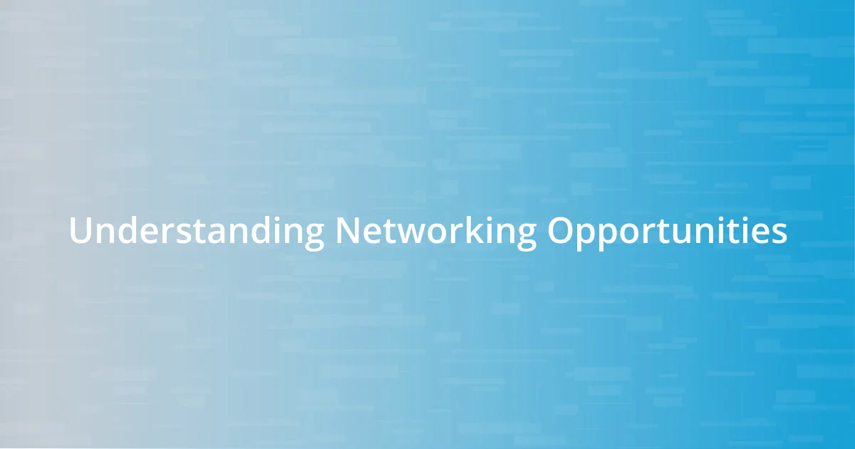 Understanding Networking Opportunities