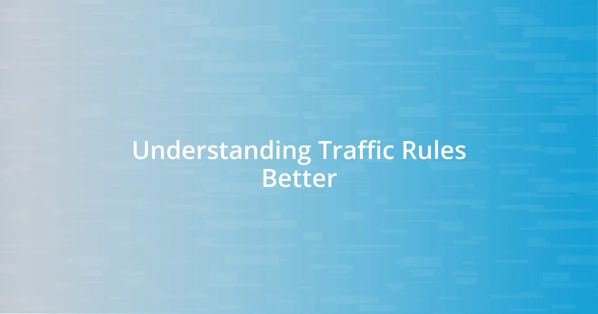 Understanding Traffic Rules Better