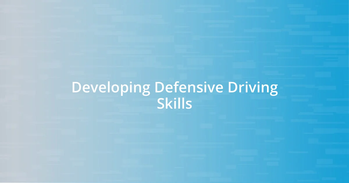 Developing Defensive Driving Skills