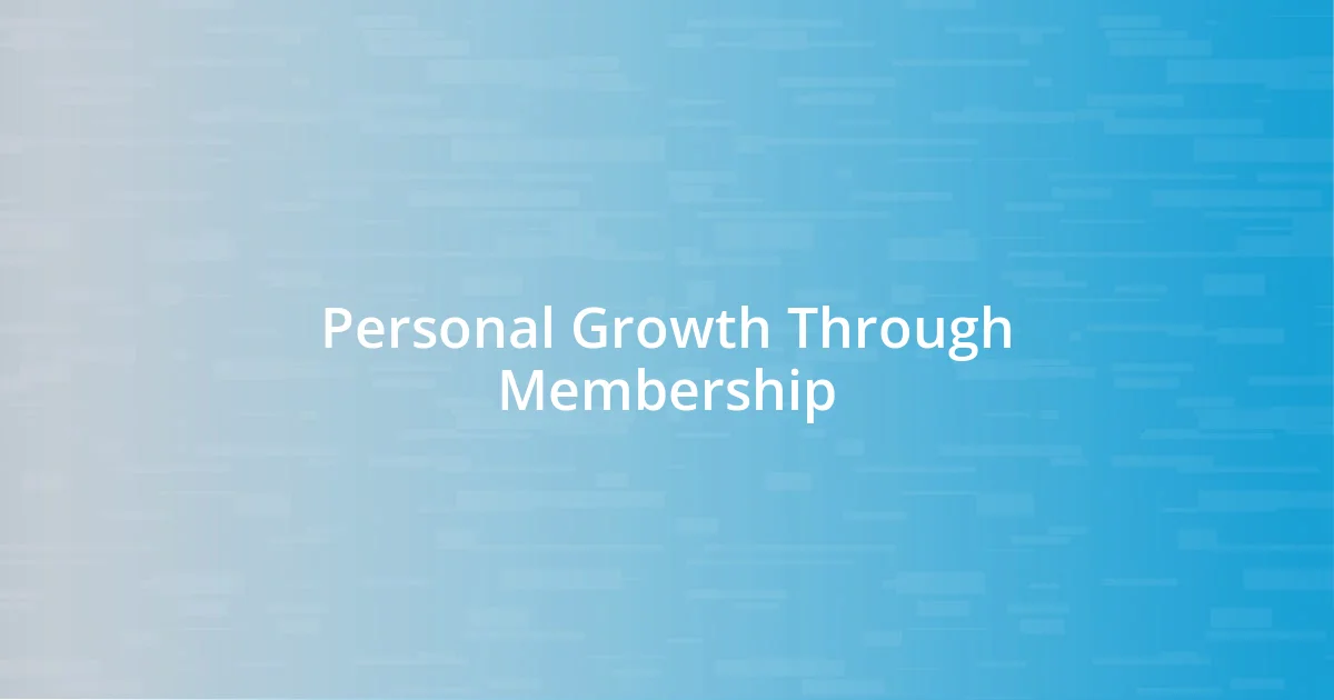 Personal Growth Through Membership