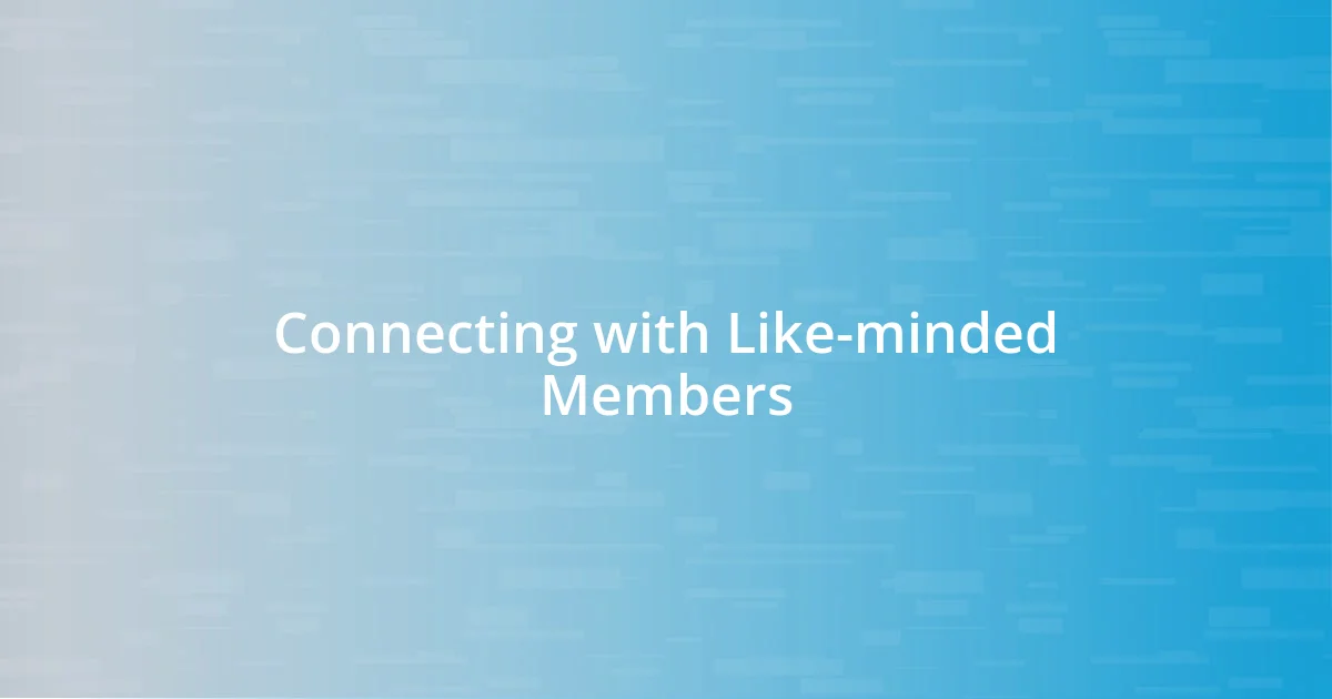 Connecting with Like-minded Members