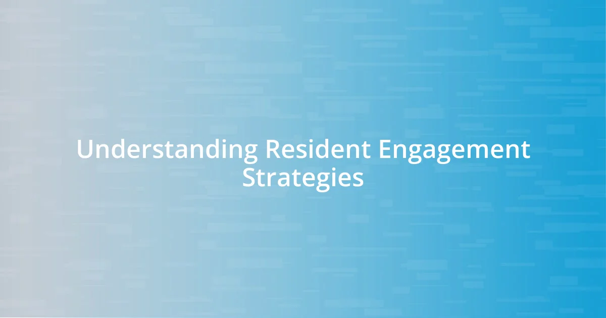 Understanding Resident Engagement Strategies