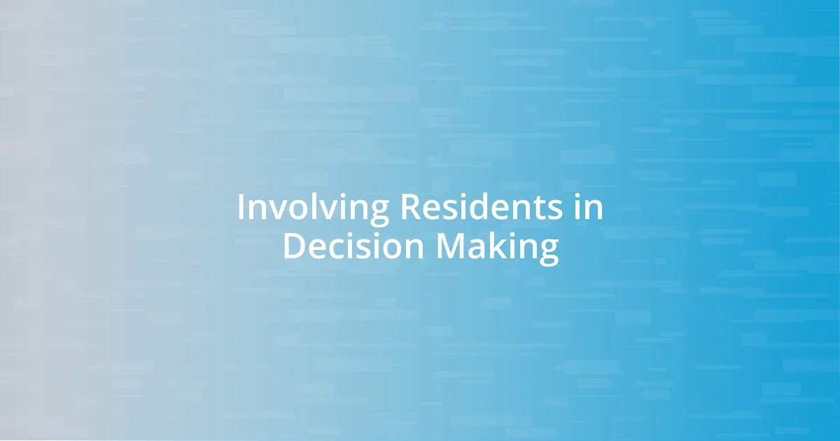 Involving Residents in Decision Making