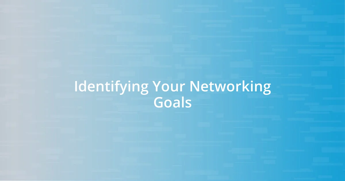 Identifying Your Networking Goals