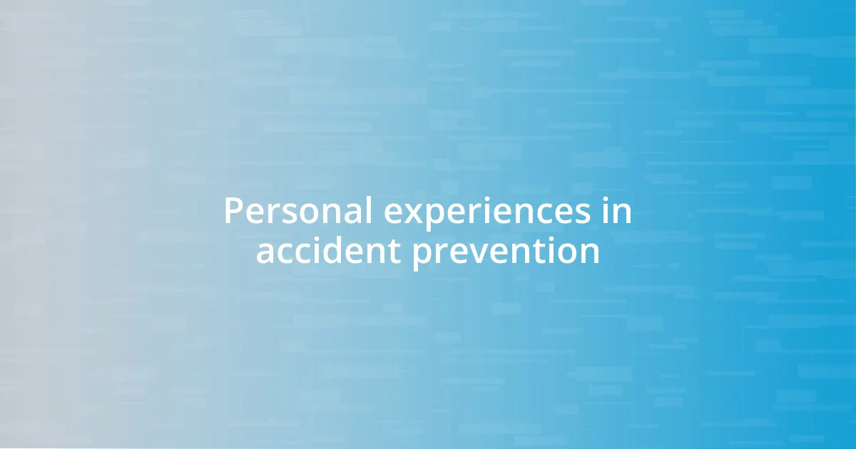 Personal experiences in accident prevention