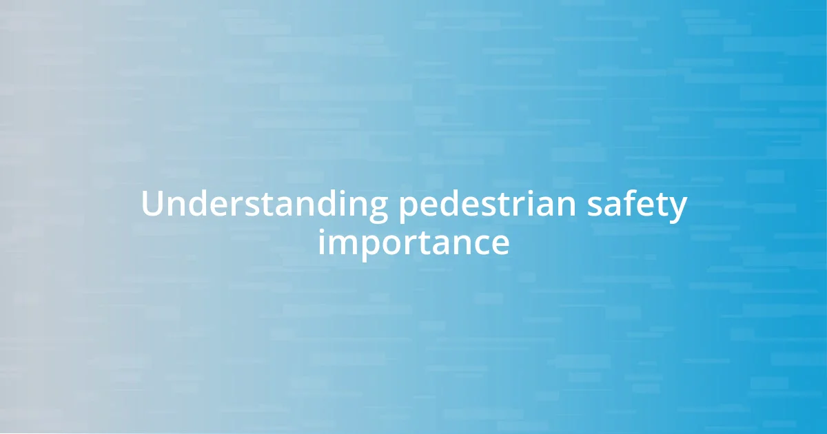 Understanding pedestrian safety importance