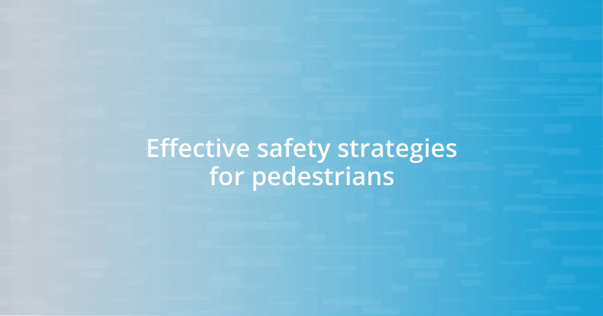 Effective safety strategies for pedestrians