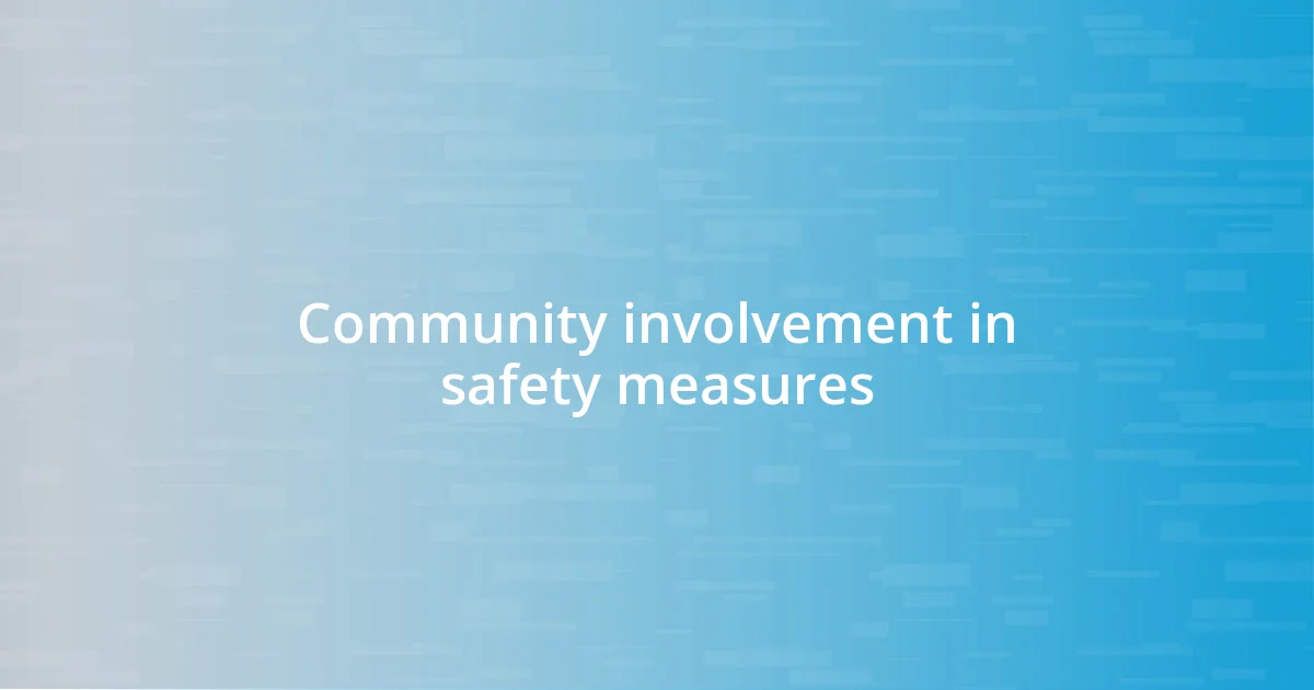 Community involvement in safety measures