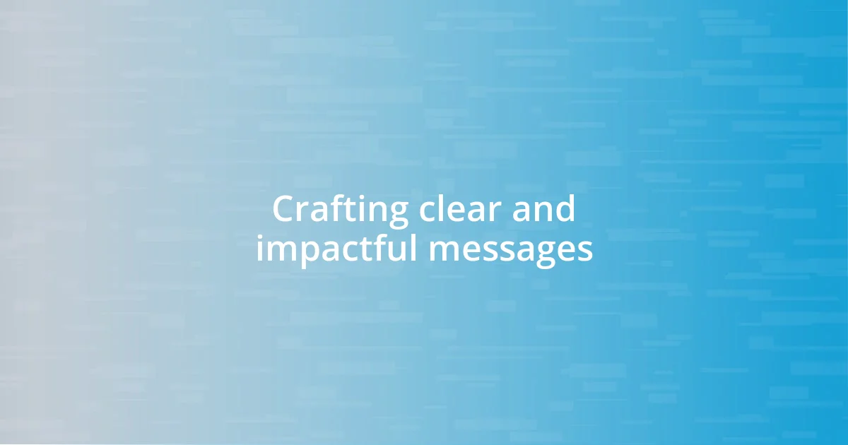 Crafting clear and impactful messages